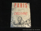 Paris délivré par son peuple.. Doisneau, Zuber, Boucher, Laroche ( photographies par)