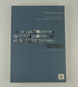 Je suis l'homme de 5000 paroles et de 10 000 formes. Ecrits de Raoul Hausmann et documents annexes répertoriés. Inventaire Raisonné. Par Adelheid Koch-Didier avec la collaboration de Stefan Schwar dans le cadre d'un projet de recherche du Fonds Autrichi