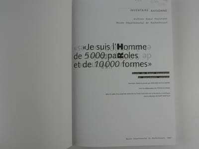 Je suis l'homme de 5000 paroles et de 10 000 formes. Ecrits de Raoul Hausmann et documents annexes répertoriés. Inventaire Raisonné. Par Adelheid Koch-Didier avec la collaboration de Stefan Schwar dans le cadre d'un projet de recherche du Fonds Autrichi
