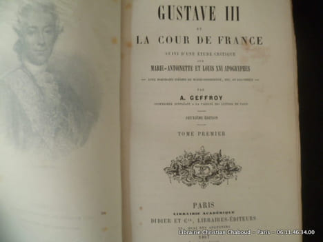 Gustave III et la Cour de France suivi d'une étude critique sur Marie-Antoinette et Louis XVI apogryphes - avec portraits inédits de Marie-Antoinette, ...