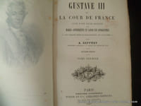 Gustave III et la Cour de France suivi d'une étude critique sur Marie-Antoinette et Louis XVI apogryphes - avec portraits inédits de Marie-Antoinette, etc, et fac-similé. 2e édition.