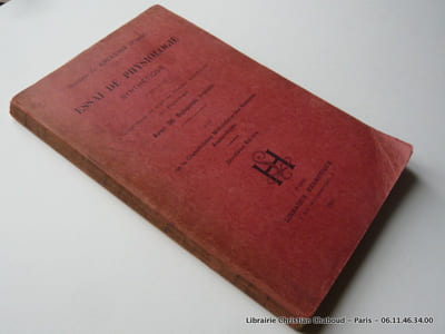 Essai de physiologie synthétique. Complément de tous les Traités analytiques de Physiologie. Avec 35 schémas inédits. Suivi de la Classification Méthodique des Sciences Anatomiques. Deuxième édition.