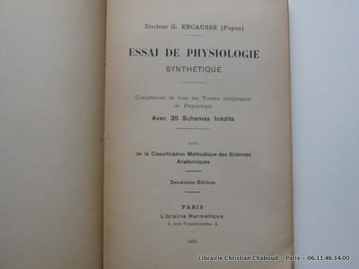 Essai de physiologie synthétique. Complément de tous les Traités analytiques de Physiologie. Avec 35 schémas inédits. Suivi de la Classification Méthodique des Sciences Anatomiques. Deuxième édition.