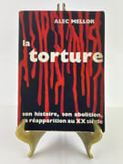 La torture. Son histoire, son abolition, sa réapparition au XXe siècle. par Mellor Alec - Image 1