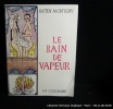 Le Bain de Vapeur. Préface du Dr. M. Chicandard.. Montoby Lucien