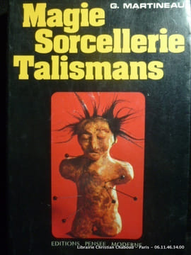 Magie Sorcellerie Talismans. Martineau G.