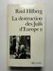 La Destruction des Juifs d'Europe. Tome II. Raul Hilberg