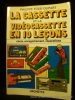 La cassette et la vidéocassette en 10 leçons. Choix, enregistrement, réparations.. Philippe Folie-Dupart