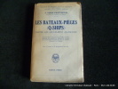 Les bateaux -pièges. (Q-Ships) contre les sous-marins allemands. Avec 13 croquis et 26 photographies hors texte.. E. Keble Chatterton
