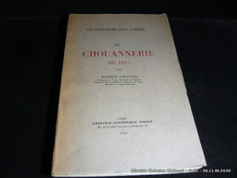 Les Cent-Jours dans l'Ouest. La Chouannerie de 1815. Grand Roger