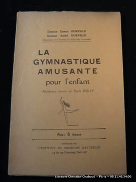 La gymnastique amusante pour l'enfant.. Docteur Gaston Durville. Docteur André Durville.
