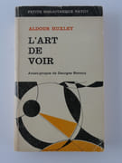 L'art de voir. L'histoire d'une cure miraculeuse. Une étude de psychologie visuelle. Un message d'espérance pour quiconque est atteint de défaut visuel. par Aldous Huxley. Avant-propos de Georges Neveux.