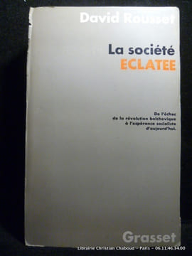 La Société éclatée. De l'échec de la révolution bolchevique à l'espérance socialiste d'aujourd'hui.. David Rousset