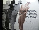 Grands travaux, grands architectes du passé.. Jacques Levron