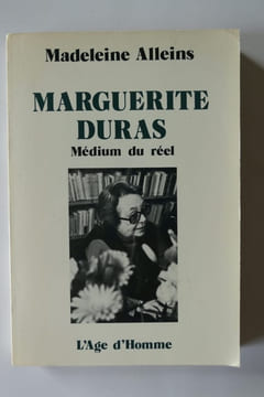 Marguerite Duras. Médium du réel.. ALLEINS Madeleine