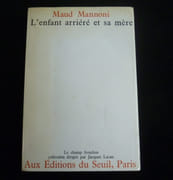 L'enfant arriéré et sa mère. Etude psychanalytique. par Mannoni, Maud. Préf. de Colette Audry