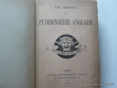 Les Dessous de la Pudibonderie Anglaise Expliqués dans: Les Divorces Anglais ou Procès en Adultère jugés par le Banc du Roi et la Cour Ecclésiastique ...