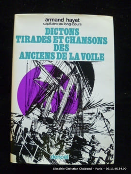 Dictons, tirades et chansons des anciens de la voile.. Armand Hayet