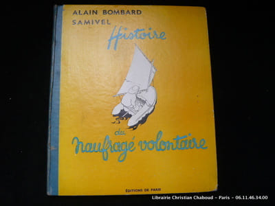 Histoire du naufragé volontaire. Envoi de A. Bombard.