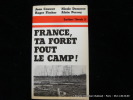 France, ta forêt fout le camp !. Jean Cauwet, Roger Fischer, Nicole Demesse, Alain Persuy.