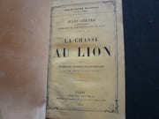 La chasse au lion. Ornée de gravures par Gustave Dorée et d' un portrait de Jules Gérard. par Gérard Jules. Doré Gustave - Image 3