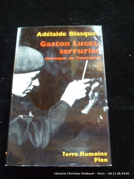 Gaston Lucas, serrurier; chronique de l'anti-héros.. Adélaïde Blasquez