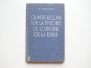 Quatre leçon sur la théorie de l'origine de la terre. O. Schmidt