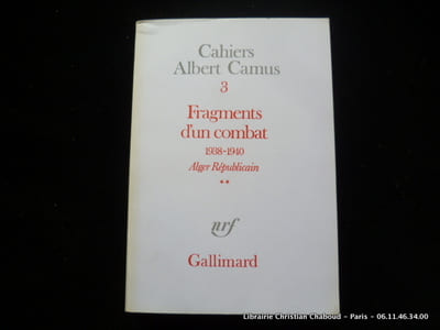 Cahiers Albert Camus 3. Fragments d'un combat 1938-1940. Alger Républicain**. Le Soir Républicain.