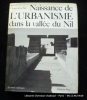 Naissance de l'Urbanisme dans la Vallée du Nil.. Geneviève Sée. Photographies de Jacques Marthelot.
