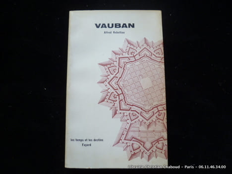 Vauban. Alfred Rebelliau. Publié par les soins de Jacques Lovie. Préface du Général Weygand.