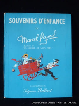 Souvenirs d'enfance de Marcel Pagnol. Extraits de La Gloire de mon père.. Marcel Pagnol. Illustrations de Suzanne Ballivet