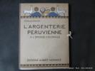 L'Argenterie Péruvienne à L'Epoque Coloniale.. D'HARCOURT Raoul