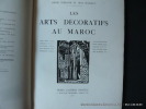 LES ARTS DECORATIFS AU MAROC. TERRASSE Henri - Hainaut Jean