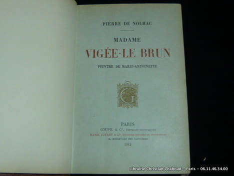 Madame Vigée-Le-Brun. Peintre de Marie-Antoinette. NOLHAC Pierre de