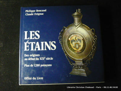 Les étains - Des origines au début du XIXe siecle - Plus de 1200 poinçons