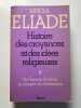 Histoire des croyances et des idées religieuses 2. De Gautama Bouddha au triiomphe du christianisme.. Mircea Eliade