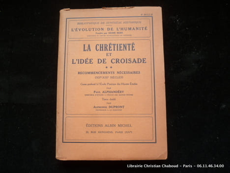 La chrétienté et l'idée de croisade. Tome 2. Recommencements nécessaires (XIIe - XIIIe siècles).. Paul Alphandéry. Texte établi par Alphonse Dupront.