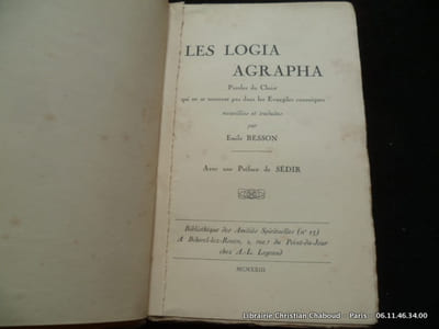 Les logia agrapha. Paroles du Christ qui ne se trouvent pas dans les Evangiles canoniques.