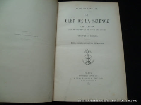La clef de la science. Explication des phénomènes de tous les jours par Brewer et Moigno. Edition refondue et ornée de 250 gravures.. Henri de ...