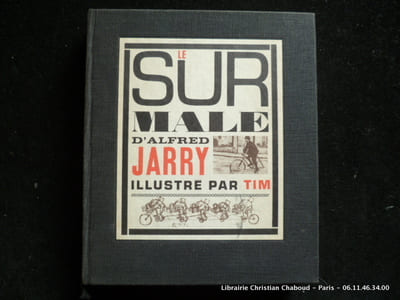 Le surmâle d'Alfred Jarry. 31 Illustrations inédites de Tim.