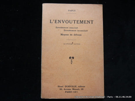 L'Envoûtement - Envoûtement conscient - Envoûtement inconscient - Moyens de défense.. PAPUS (Gérard Encausse)