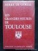 Les grandes heures de Toulouse.. Pierre de Gorsse