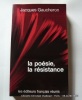 La poésie, la résistance. Du Front populaire à la Libération.. Jacques Gaucheron