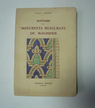 Histoire des monuments musulmans du Maghreb. PIQUET Victor