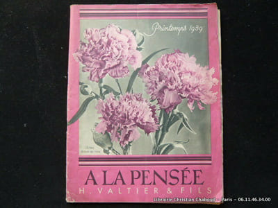 A la Pensée. Catalogue horticole. 2, rue Saint-Martin, Paris. Catalogues automne 1937, printemps 1938, printemps 1939. (3 publications)