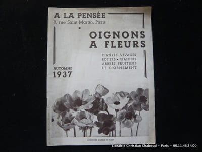 A la Pensée. Catalogue horticole. 2, rue Saint-Martin, Paris. Catalogues automne 1937, printemps 1938, printemps 1939. (3 publications)