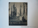 Port-Royal des Champs. Texte d'André Fraigneau. Photos de Patrice Molinard
