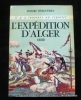 L'expédition d'Alger 1830. Henri Noguères