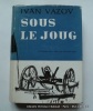 Sous le joug 1876. Ivan Vazov. Illustrations de Boris Anguelouchev. Trad. du bulgare par Dr Stoïan Tsonev, Sonia Pentcheva, Violeta Ionova.