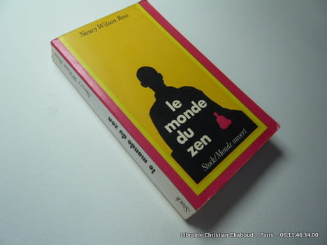 LE MONDE DU ZEN Anthologie du Boudhisme Zen Traduite de l'américain et annotée par Claude Elsen.. Nancy Wilson Ross